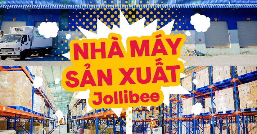 Khám Phá Nhà Máy Sản Xuất Jollibee Việt Nam