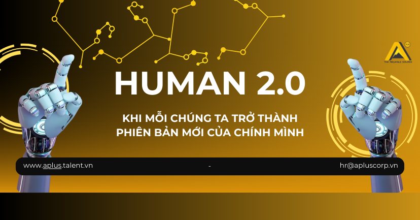 HUMAN 2.0 – KHI MỖI CHÚNG TA TRỞ THÀNH PHIÊN BẢN MỚI CỦA CHÍNH MÌNH