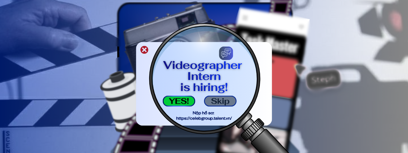 Tuyển dụng vị trí Videographer Intern - CL MEDIA (Mảng Giải Trí và Đời Sống)