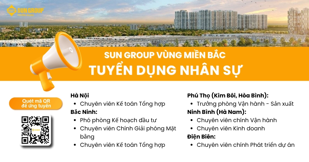 SUN GROUP VÙNG MIỀN BẮC TUYỂN DỤNG - CƠ HỘI VÀNG DÀNH CHO ỨNG VIÊN TÀI NĂNG! 