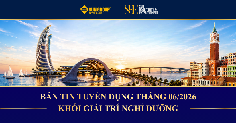 BẢN TIN TUYỂN DỤNG THÁNG 06/2026 - KHỐI GIẢI TRÍ NGHỈ DƯỠNG