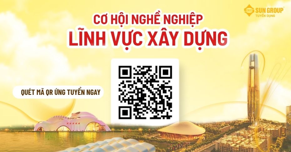 ĐỒNG HÀNH CÙNG KHỐI XÂY DỰNG SUN GROUP - KIẾN TẠO CÔNG TRÌNH, DỰNG XÂY DẤU ẤN