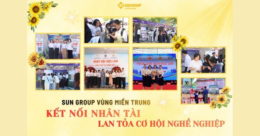 SUN GROUP VÙNG MIỀN TRUNG - KẾT NỐI NHÂN TÀI, LAN TỎA CƠ HỘI NGHỀ NGHIỆP