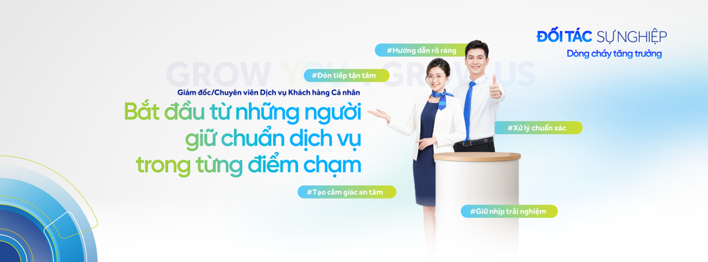 Vùng 6 - Giám Đốc/Chuyên Viên Dịch Vụ Khách Hàng Cá Nhân