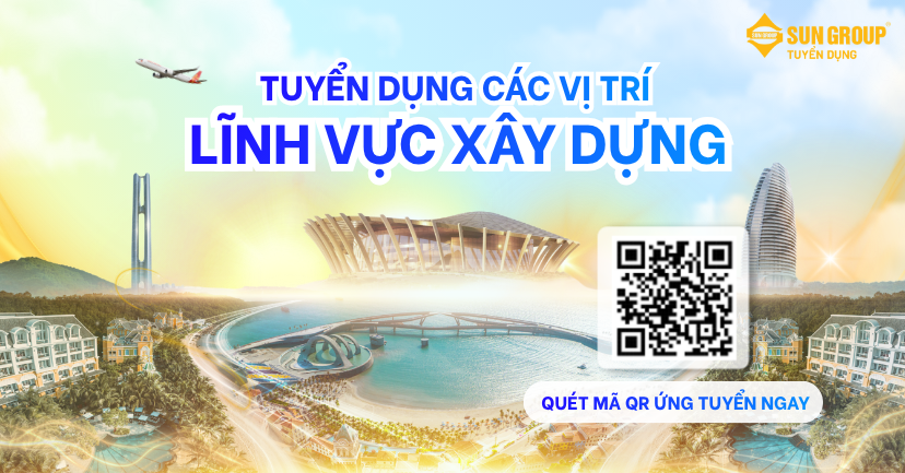 ĐỒNG HÀNH CÙNG KHỐI XÂY DỰNG SUN GROUP - KIẾN TẠO NHỮNG CÔNG TRÌNH BIỂU TƯỢNG