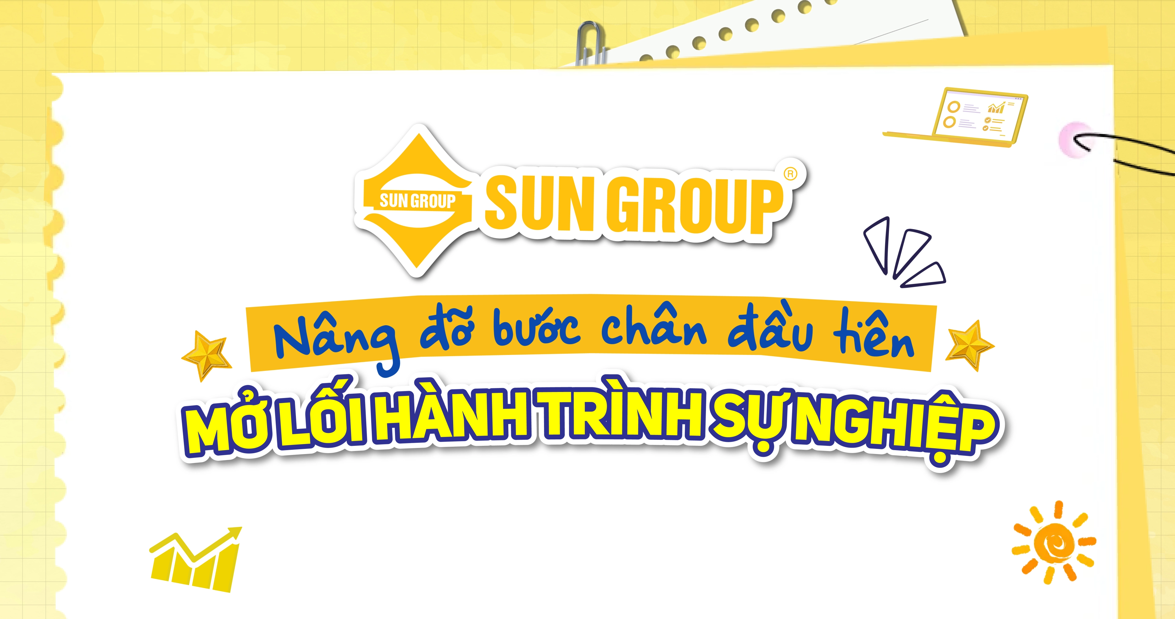 SUN GROUP - NÂNG ĐỠ BƯỚC CHÂN ĐẦU TIÊN, MỞ LỐI HÀNH TRÌNH SỰ NGHIỆP