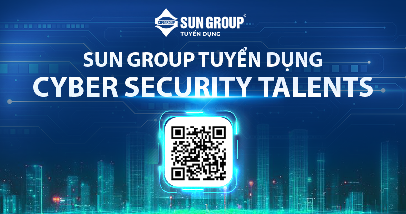 SUN GROUP TUYỂN DỤNG HIỀN TÀI LĨNH VỰC AN TOÀN THÔNG TIN - CYBER SECURITY TALENTS