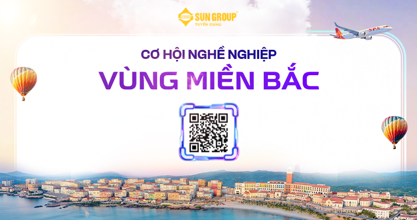 MỞ LỐI HÀNH TRÌNH – NÂNG TẦM SỰ NGHIỆP CÙNG SUN GROUP VÙNG MIỀN BẮC