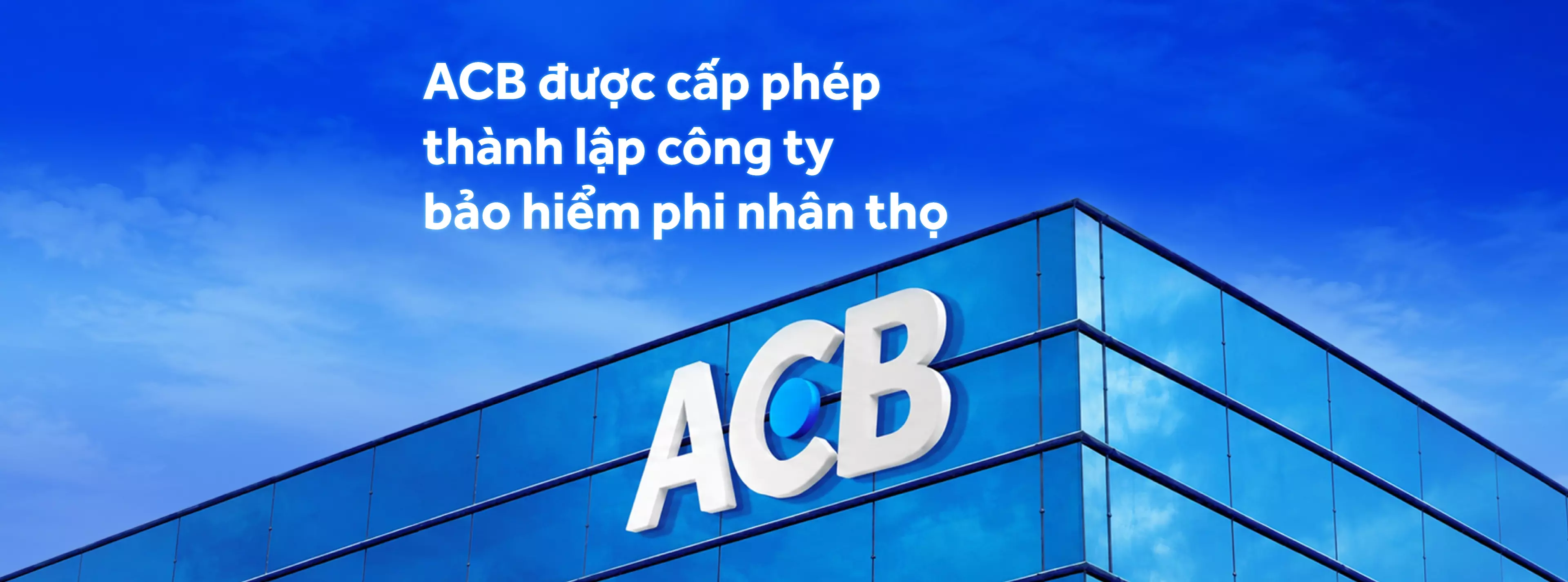 ACB được cấp phép thành lập công ty bảo hiểm phi nhân thọ