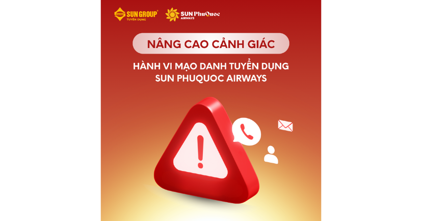 NÂNG CAO CẢNH GIÁC TRƯỚC HÀNH VI MẠO DANH TUYỂN DỤNG SUN PHUQUOC AIRWAYS