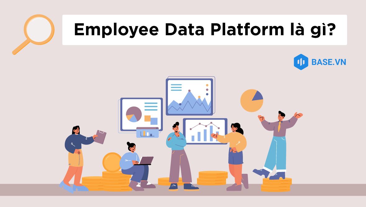 Employee Data Platform là gì? Tại sao doanh nghiệp cần tới nền tảng dữ liệu nhân sự?