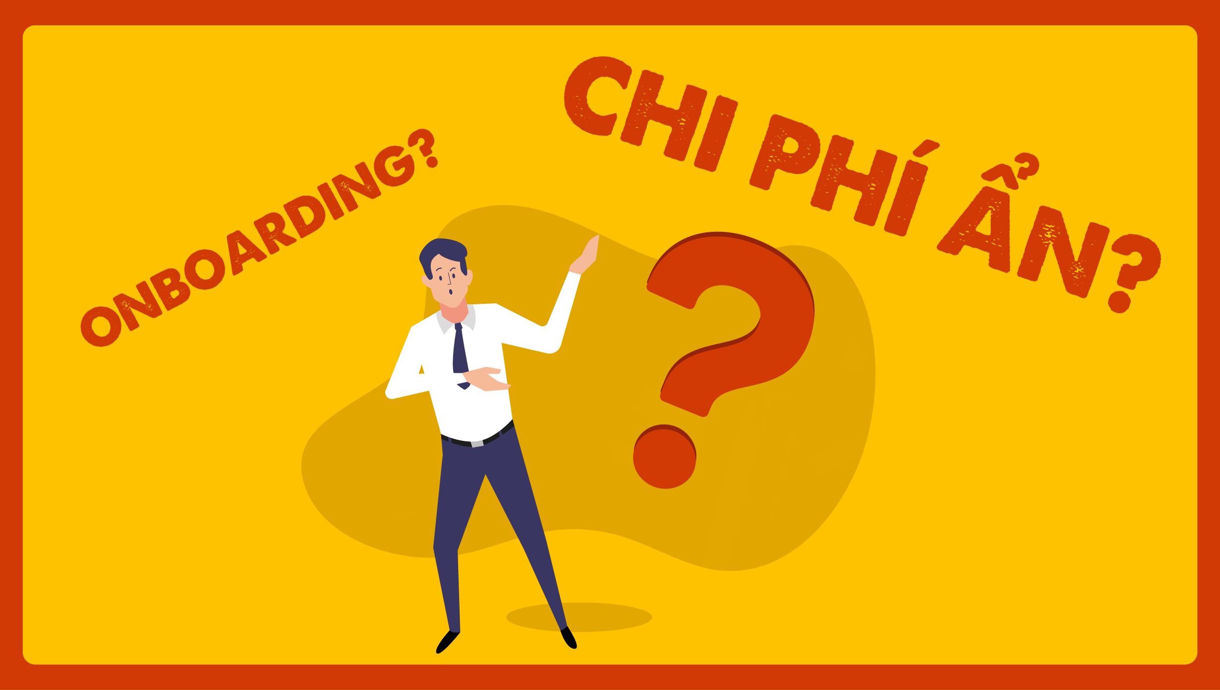 Chi phí ẩn của quy trình onboarding nhân viên mới
