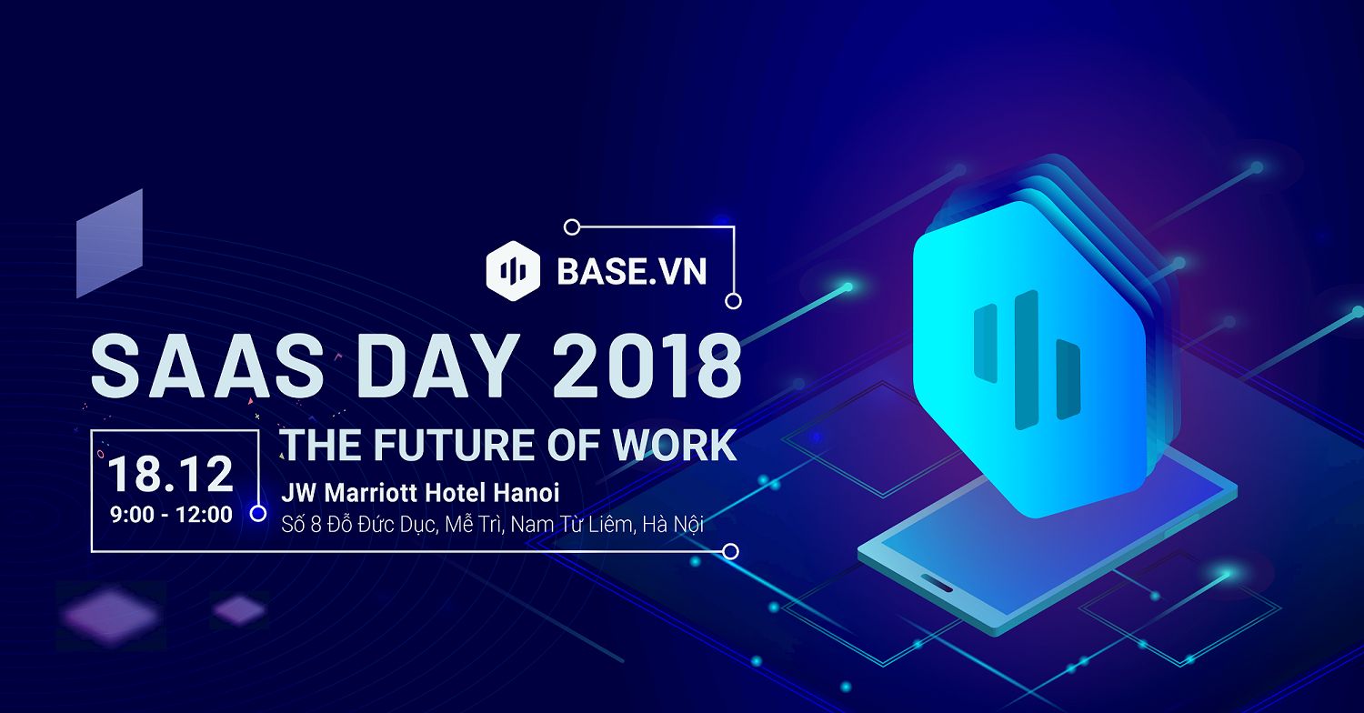 SAAS Day 2018: Sự kiện công nghệ không thể bỏ lỡ dành cho cấp lãnh đạo doanh nghiệp